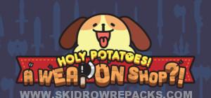 Holy Potatoes A Weapon Shop Build 20150725 Full Version
