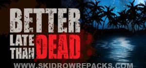 Better Late Than Dead v0.11.9 Alpha Free Download