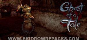 Ghost of a Tale Full Version