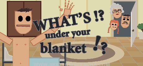 What’s under your blanket Full Version