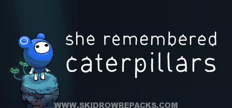 She Remembered Caterpillars Free Download