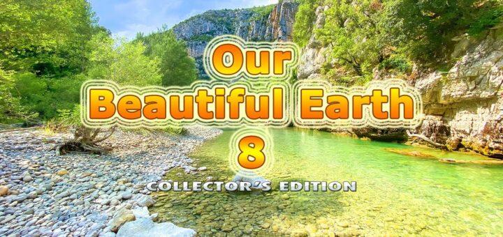 Our Beautiful Earth 8 Collector’s Edition Free Download